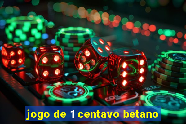 jogo de 1 centavo betano